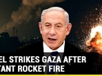 ISRAEL STRIKES GAZA AFTER MILITANT ROCKET FIRE ISRAEL STRIKES GAZA AFTER MILITANT ROCKET FIRE