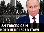 RUSSIAN FORCES GAIN FOOTHOLD IN UGLEDAR TOWN