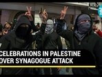 CELEBRATIONS IN PALESTINE OVER SYNAGOGUE ATTACK