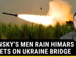 ZELENSKY’S MEN RAIN HIMARS ROCKETS ON UKRAINE BRIDGE ZELENSKY’S MEN RAIN HIMARS ROCKETS ON UKRAINE BRIDGE