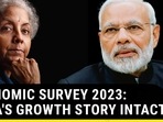 ECONOMIC SURVEY 2023: INDIA'S GROWTH STORY INTACT