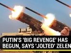 PUTIN'S 'BIG REVENGE' HAS BEGUN, SAYS 'JOLTED' ZELENSKY