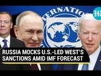 RUSSIA MOCKS U.S.-LED WEST’S SANCTIONS AMID IMF FORECAST RUSSIA MOCKS U.S.-LED WEST’S SANCTIONS AMID IMF FORECAST