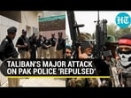 TALIBAN'S MAJOR ATTACK ON PAK POLICE 'REPULSED'