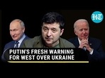 PUTIN'S FRESH WARNING FOR WEST OVER UKRAINE PUTIN'S FRESH WARNING FOR WEST OVER UKRAINE