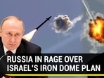 RUSSIA IN RAGE OVER ISRAEL'S IRON DOME PLAN RUSSIA IN RAGE OVER ISRAEL'S IRON DOME PLAN
