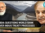 INDIA QUESTIONS WORLD BANK OVER INDUS TREATY PROCESSES INDIA QUESTIONS WORLD BANK OVER INDUS TREATY PROCESSES