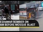 PESHAWAR BOMBER ON CAM BEFORE MOSQUE BLAST PESHAWAR BOMBER ON CAM BEFORE MOSQUE BLAST