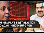 FM NIRMALA'S FIRST REACTION TO ADANI-HINDENBURG ROW 