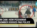 ON CAM: HOW PESHAWAR BOMBER DODGED PAK POLICE ON CAM: HOW PESHAWAR BOMBER DODGED PAK POLICE