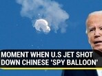 MOMENT WHEN U.S JET SHOT DOWN CHINESE 'SPY BALLOON'