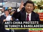 ANTI-CHINA PROTESTS IN TURKEY & BANGLADESH ANTI-CHINA PROTESTS IN TURKEY & BANGLADESH