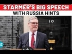 STARMER'S BIG SPEECH WITH RUSSIA HINTS