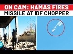 ON CAM: HAMAS FIRES MISSILE AT IDF CHOPPER
