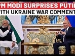 PM MODI SURPRISES PUTIN WITH UKRAINE WAR COMMENT?