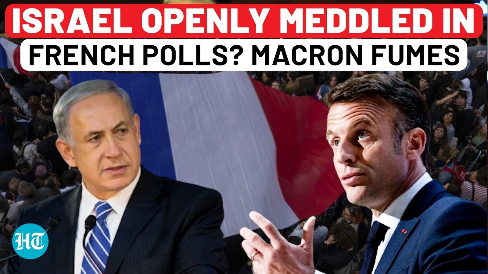 Macron Accuses Israel of Interfering in French Elections As Netanyahu's ...