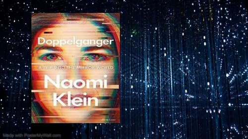 Doppelganger by Naomi Klein (Sonya Dutta Choudhury ) Doppelganger by Naomi Klein (Sonya Dutta Choudhury )