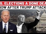 U.S. ELECTIONS A DONE DEAL 
NOW AFTER TRUMP ATTACK?