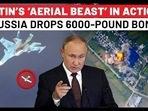 PUTIN’S ‘AERIAL BEAST’ IN ACTION!
RUSSIA DROPS 6000-POUND BOMB PUTIN’S ‘AERIAL BEAST’ IN ACTION!
RUSSIA DROPS 6000-POUND BOMB