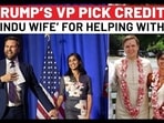 TRUMP’S VP PICK CREDITS
‘HINDU WIFE’ FOR HELPING WITH…
