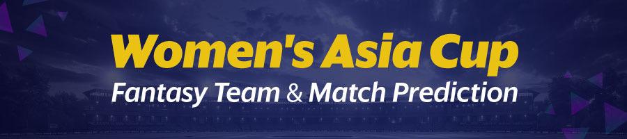 Women’s Asia Cup, India vs Pakistan: Fantasy XI Prediction, teams, captain, vice-captain, toss and venue analysis