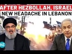 AFTER HEZBOLLAH, ISRAEL'S NEW HEADACHE IN LEBANON?