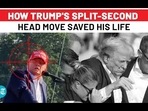 HOW TRUMP'S SPLIT-SECOND HEAD MOVE SAVED HIS LIFE
