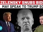 ZELENSKY SNUBS BIDEN? MAY SPEAK TO TRUMP SOON