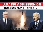 U.S.' BIG ADMISSION ON RUSSIAN NUKE THREAT... U.S.' BIG ADMISSION ON RUSSIAN NUKE THREAT...
