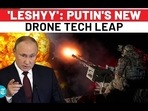 'LESHY': PUTIN'S NEW DRONE TECH LEAP 'LESHY': PUTIN'S NEW DRONE TECH LEAP