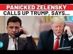 PANICKED ZELENSKY CALLS UP TRUMP, SAYS...