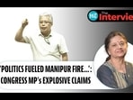 'POLITICS FUELED MANIPUR FIRE...': CONGRESS MP's EXPLOSIVE CLAIMS