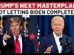 TRUMP'S NEXT MASTERPLAN?
NOT LETTING BIDEN COMPLETE...