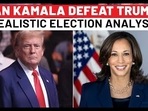 CAN KAMALA DEFEAT TRUMP?
REALISTIC ELECTION ANALYSIS