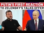 PUTIN'S FIRST REACTION TO ZELENSKY'S TALKS OFFER PUTIN'S FIRST REACTION TO ZELENSKY'S TALKS OFFER