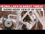 HEZBOLLAH'S SCARIEST THREAT: SHOWS INSIDE VIEW OF IDF BASE HEZBOLLAH'S SCARIEST THREAT: SHOWS INSIDE VIEW OF IDF BASE