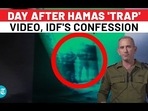DAY AFTER HAMAS 'TRAP' VIDEO, IDF'S CONFESSION