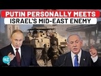 PUTIN PERSONALLY MEETS ISRAEL'S MID-EAST ENEMY PUTIN PERSONALLY MEETS ISRAEL'S MID-EAST ENEMY