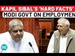 KAPIL SIBAL'S 'HARD FACTS' TO MODI GOVT ON EMPLOYMENT