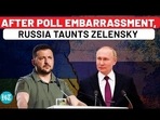 AFTER POLL EMBARRASSMENT, RUSSIA TAUNTS ZELENSKY AFTER POLL EMBARRASSMENT, RUSSIA TAUNTS ZELENSKY