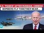 U.S. 'PANICS' AFTER RUSSIAN, CHINESE BOMBERS FLY TOGETHER NEAR... U.S. 'PANICS' AFTER RUSSIAN, CHINESE BOMBERS FLY TOGETHER NEAR...