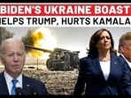 BIDEN'S UKRAINE BOAST
HELPS TRUMP, HURTS KAMALA?