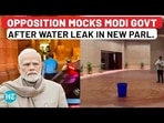 OPPOSITION MOCKS MODI GOVT AFTER WATER LEAK IN NEW PARL