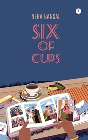 Cover of Neha Bansal's second book, Six of Cups.