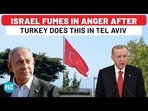 ISRAEL FUMES IN ANGER AFTER TURKEY DOES THIS IN TEL AVIV