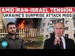 AMID IRAN-ISRAEL TENSION, UKRAINE'S SURPRISE ATTACK MISS