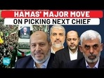 HAMAS' MAJOR MOVE ON PICKING NEXT CHIEF