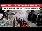 Himachal Cloudburst: Flash Floods Fury Kills 11, 50 Missing; CM Pleads To Gods