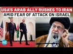 US Ally & Israeli Neighbour Runs To Tehran As Netanyahu ‘Fears’ Iranian Attack In 24 Hours | Jordan