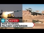 Comparison: Iran v Israel Military Strength - Missiles, Fighter Jets, Tanks, Nuclear Power